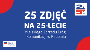 25 zdjęć na 25-lecie MZDiK w Radomiu.
